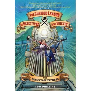 The Curious League of Detectives and Thieves 3: The Peruvian Express -- Tom Phil